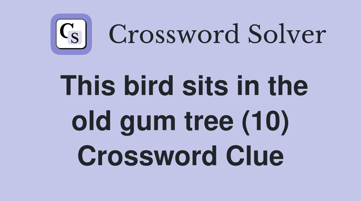 This bird sits in the old gum tree (10) Crossword Clue