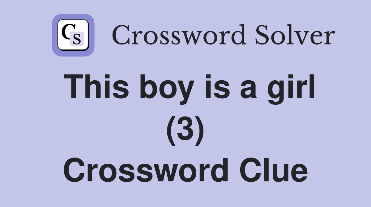 This boy is a girl (3) Crossword Clue