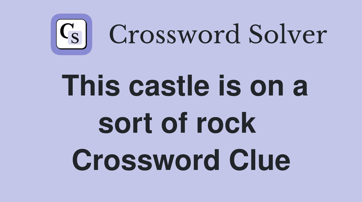 This castle is on a sort of rock  Crossword Clue