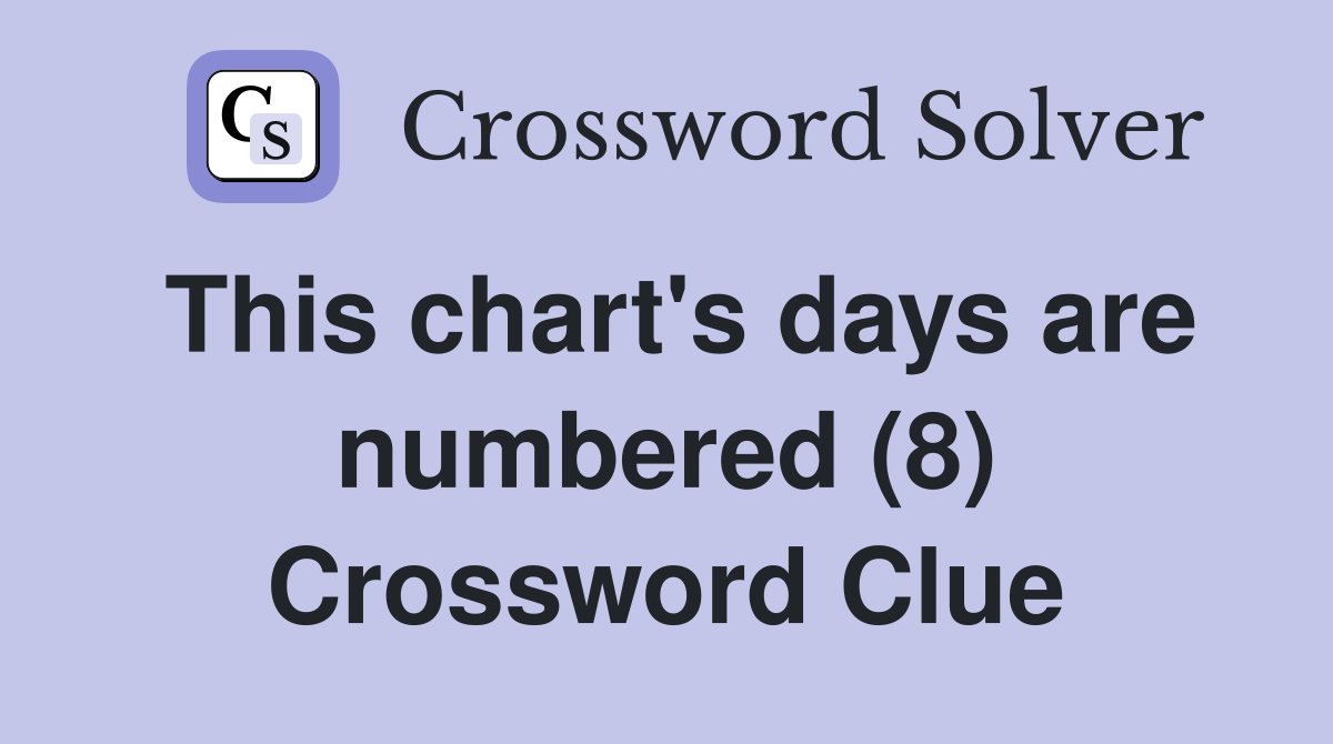 This chart's days are numbered (8) Crossword Clue