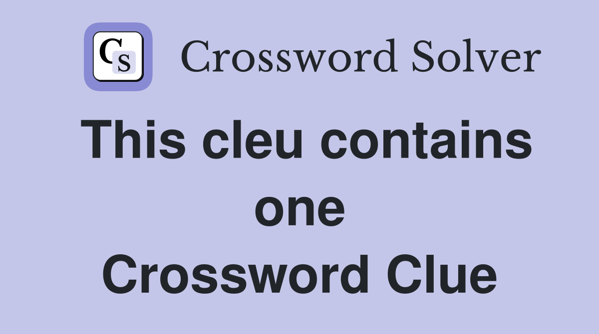 This cleu contains one Crossword Clue