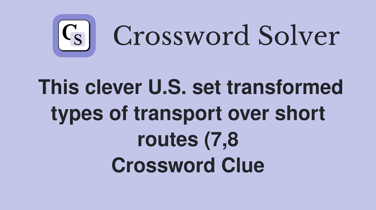 This clever U S set transformed types of transport over short routes This clever U S set transformed types of transport over short routes