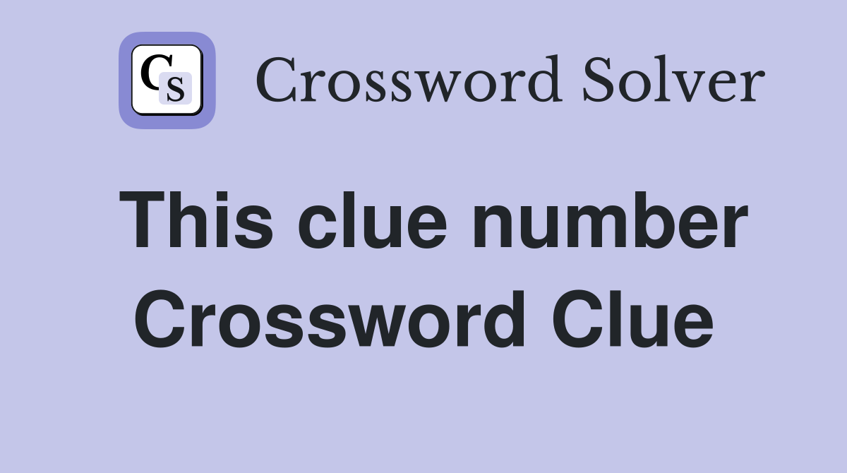 This clue number Crossword Clue