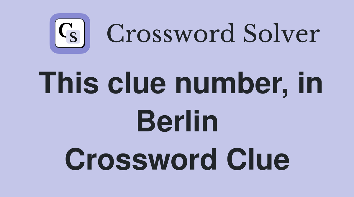This clue number, in Berlin Crossword Clue