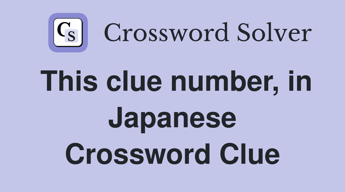 This clue number, in Japanese Crossword Clue