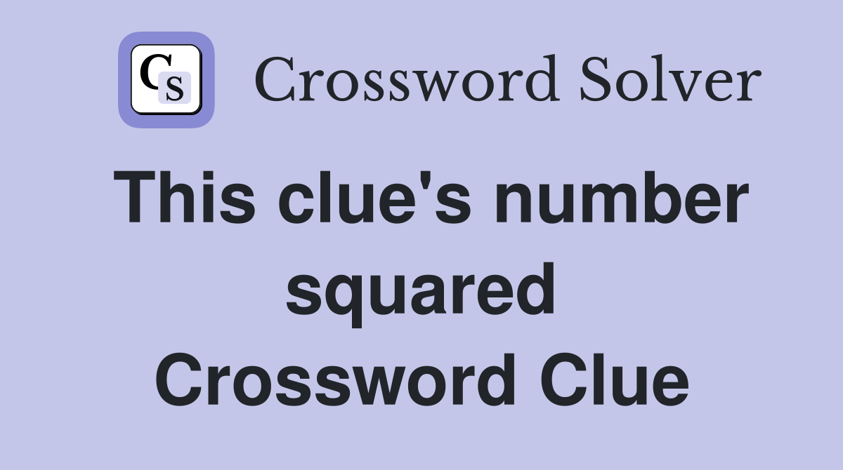 This clue's number squared Crossword Clue