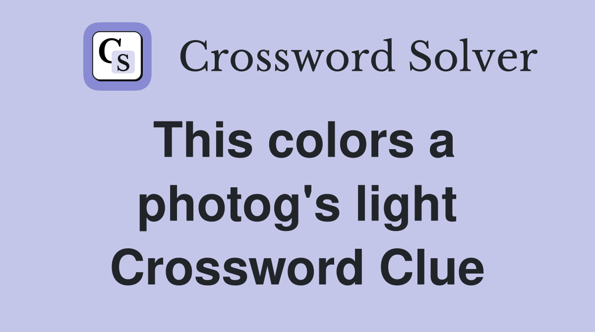This colors a photog's light Crossword Clue