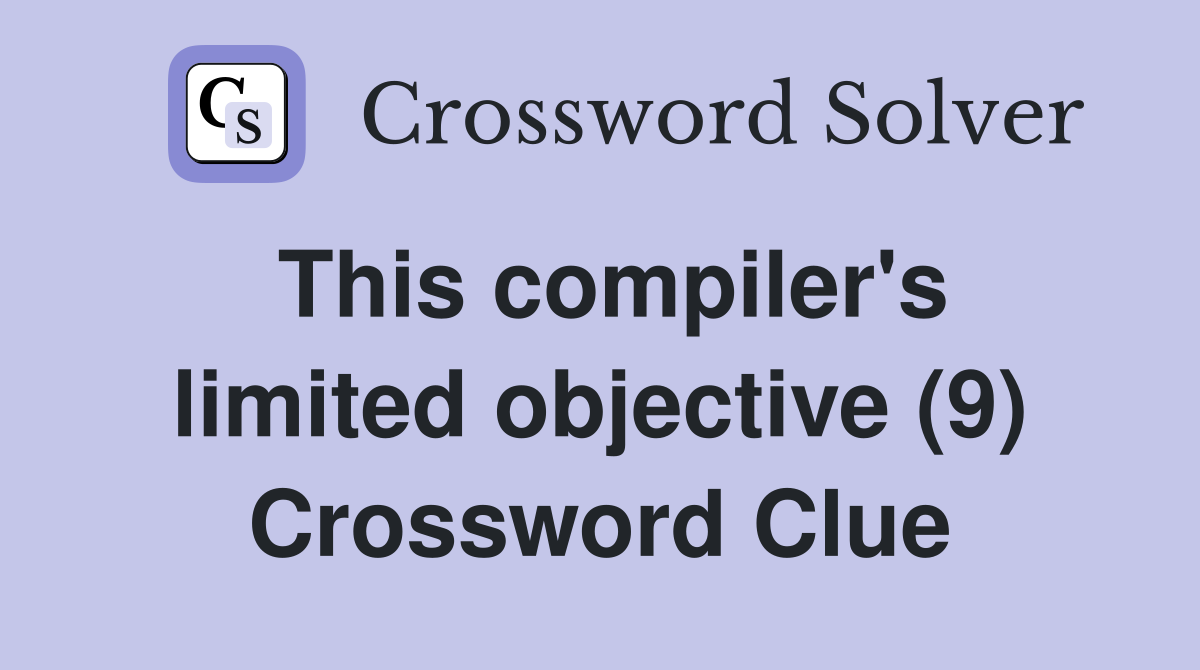 This compiler's limited objective (9) Crossword Clue