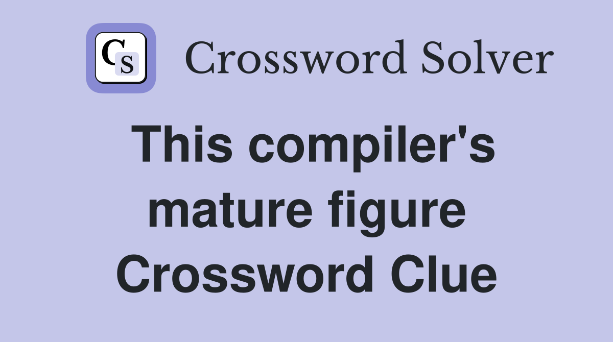 This compiler's mature figure Crossword Clue