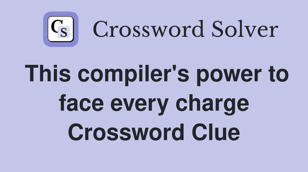 This compiler's power to face every charge Crossword Clue