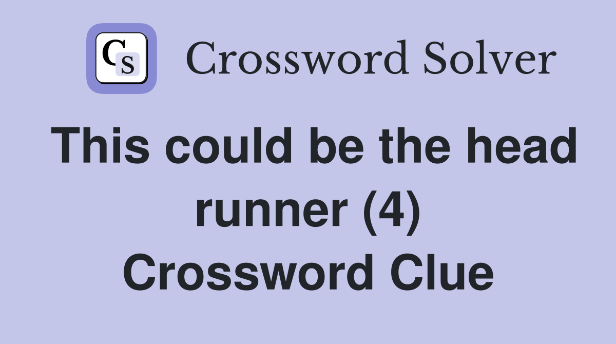 This could be the head runner (4) Crossword Clue