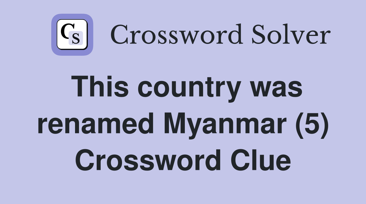 This country was renamed Myanmar (5) Crossword Clue