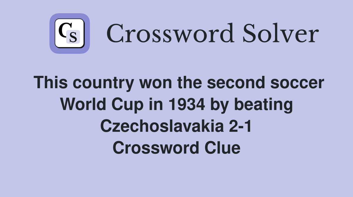 This country won the second soccer World Cup in 1934 by beating Czechoslavakia 2-1 Crossword Clue