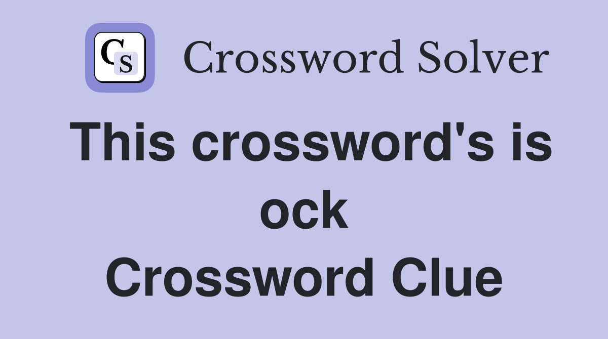 This crossword's is ock Crossword Clue