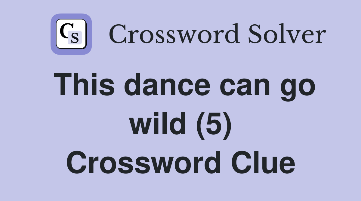 This dance can go wild (5) Crossword Clue