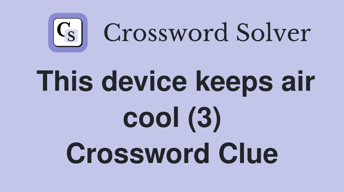 This device keeps air cool (3) Crossword Clue