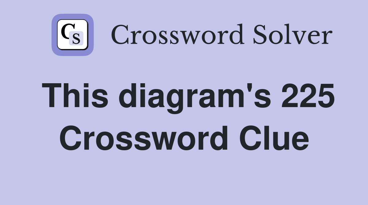 This diagram's 225 Crossword Clue