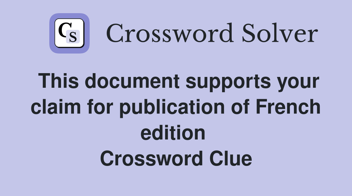 This document supports your claim for publication of French edition  Crossword Clue
