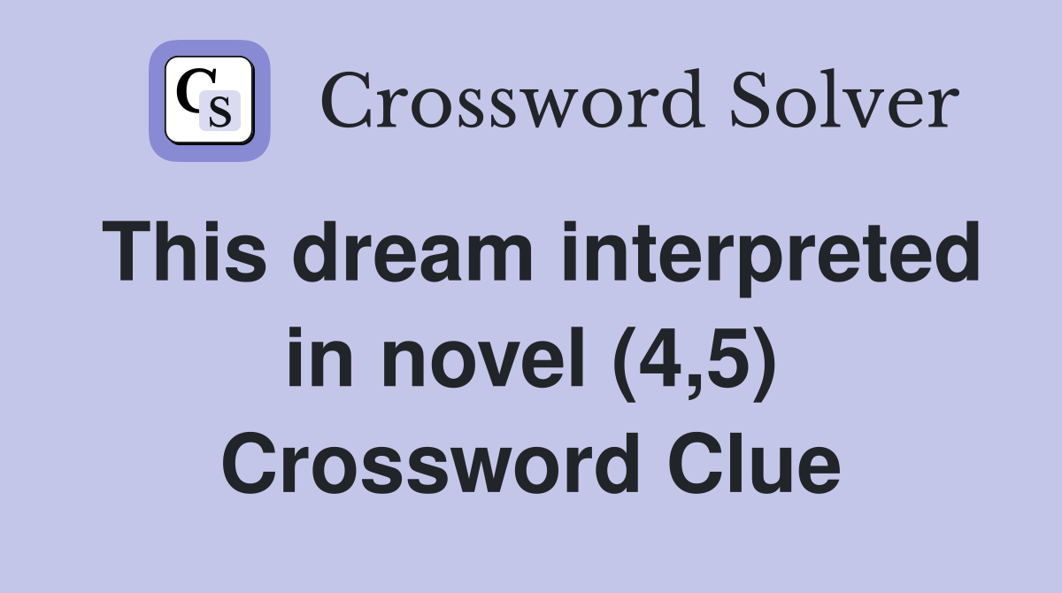 This dream interpreted in novel (4,5) Crossword Clue