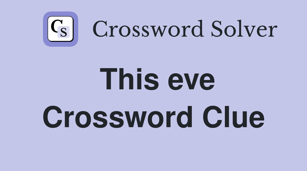 This eve Crossword Clue