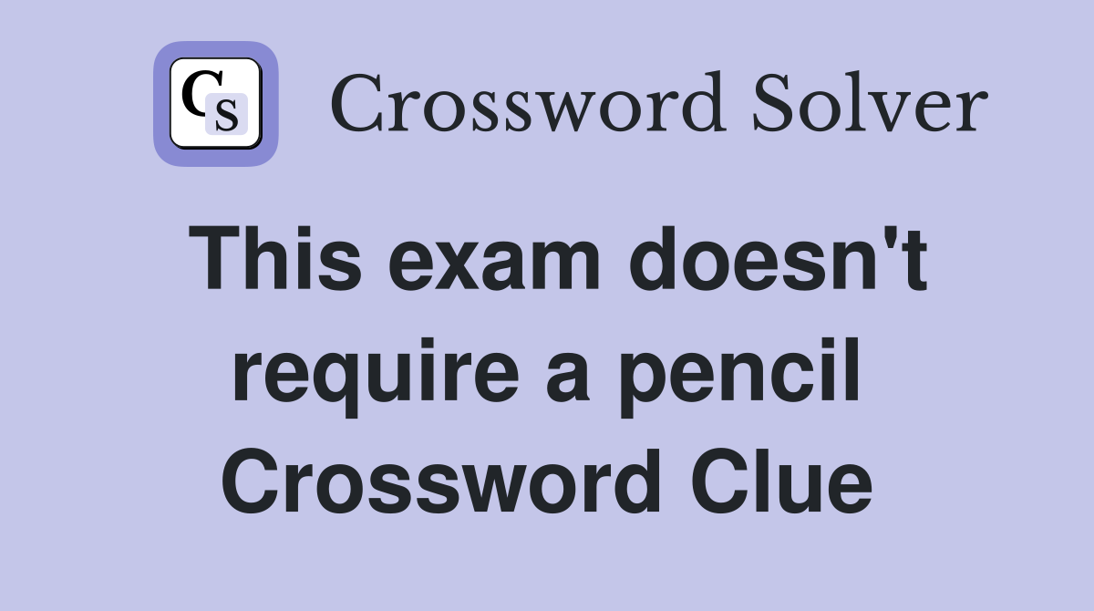 This exam doesn't require a pencil Crossword Clue