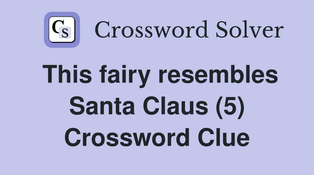 This fairy resembles Santa Claus (5) Crossword Clue