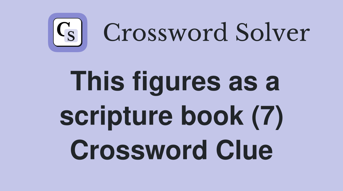 This figures as a scripture book (7) Crossword Clue
