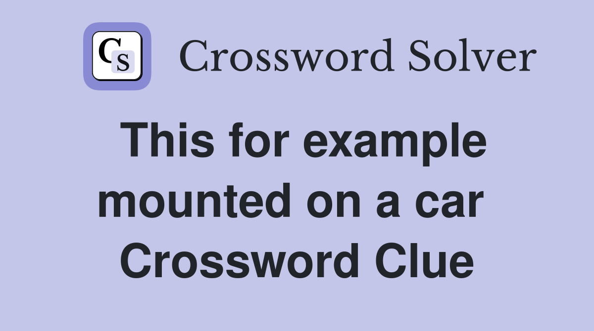 This for example mounted on a car  Crossword Clue