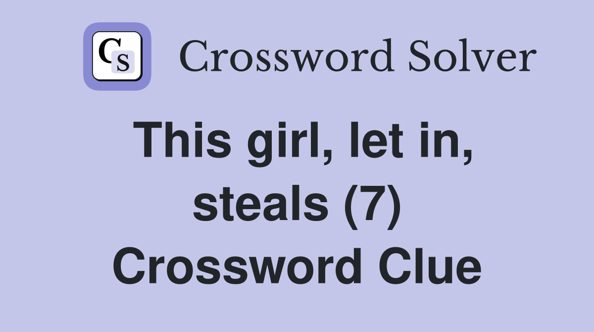 This girl, let in, steals (7) Crossword Clue