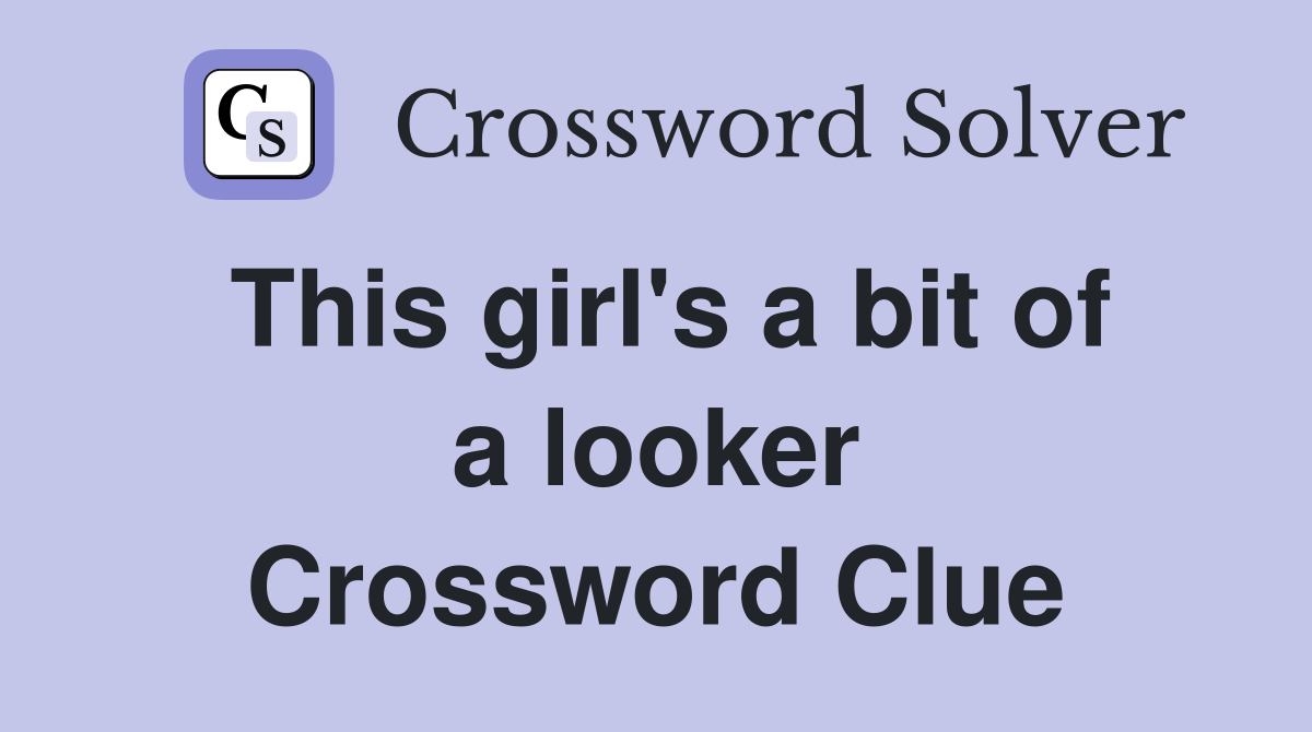 This girl's a bit of a looker Crossword Clue