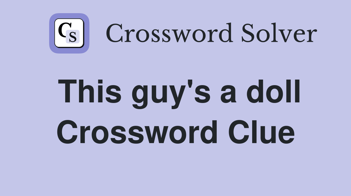 This guy's a doll Crossword Clue