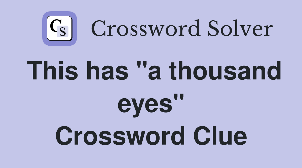 This has "a thousand eyes" Crossword Clue