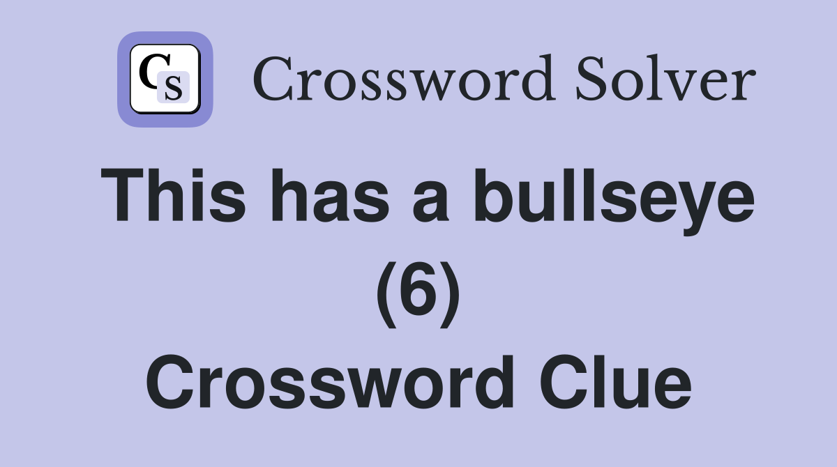 This has a bullseye (6) Crossword Clue