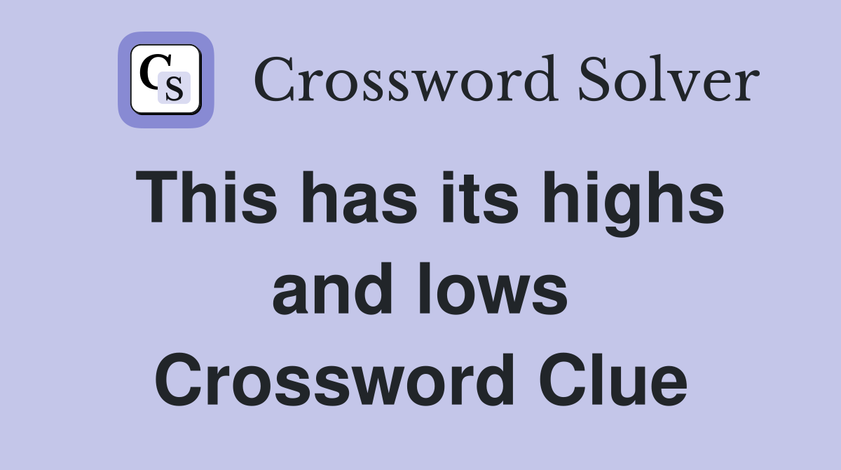 This has its highs and lows Crossword Clue
