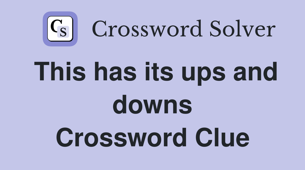 This has its ups and downs Crossword Clue