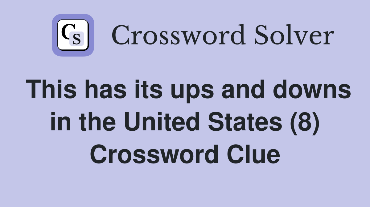 This has its ups and downs in the United States (8) Crossword Clue