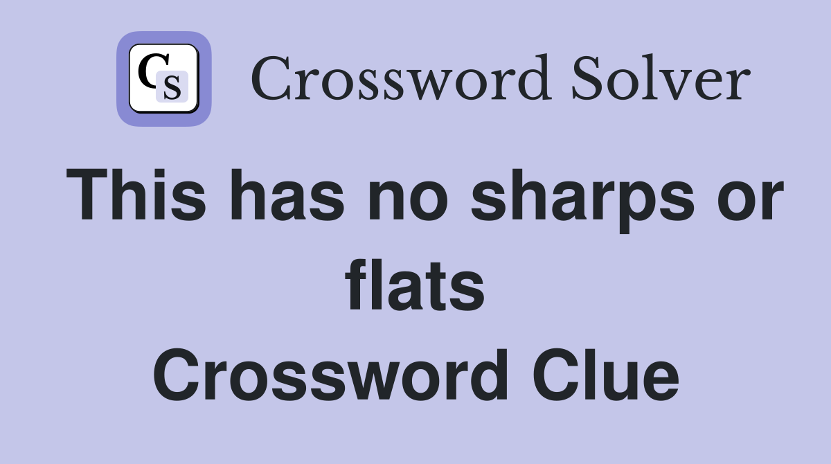 This has no sharps or flats Crossword Clue