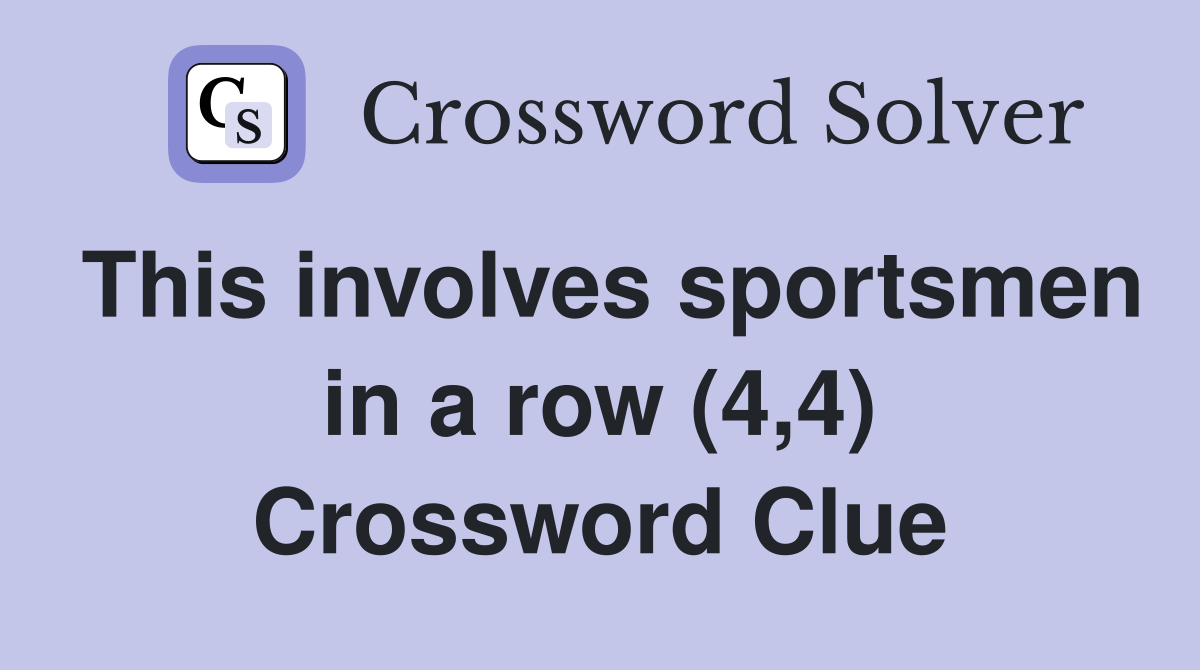 This involves sportsmen in a row (4,4) Crossword Clue