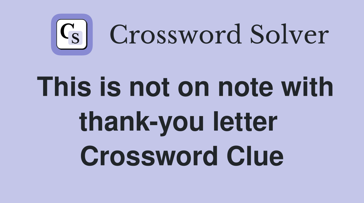This is not on note with thank-you letter  Crossword Clue
