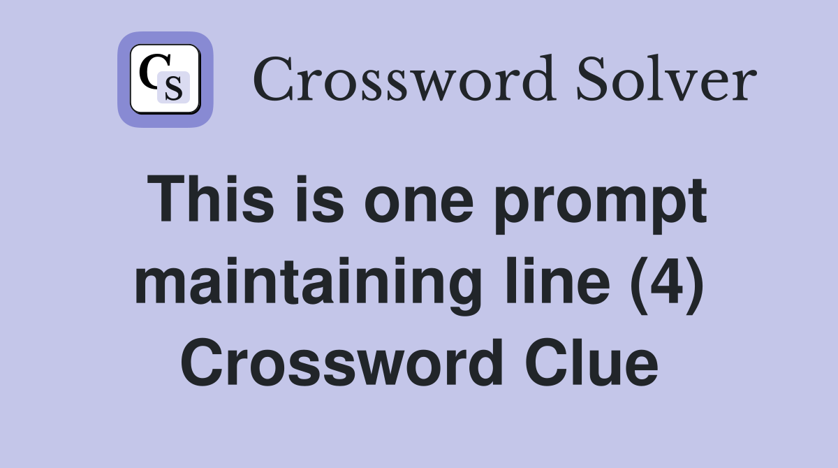 This is one prompt maintaining line (4) Crossword Clue