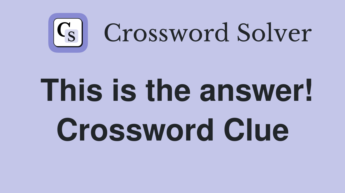 This is the answer! Crossword Clue