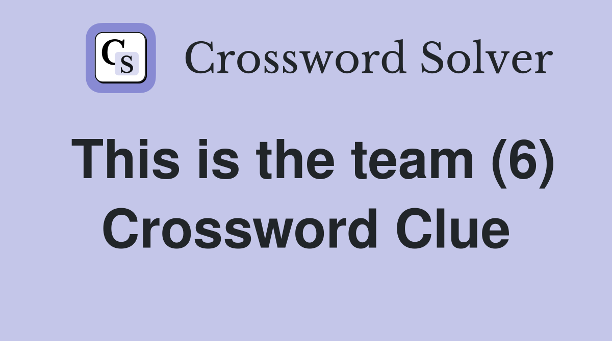 This is the team (6) Crossword Clue