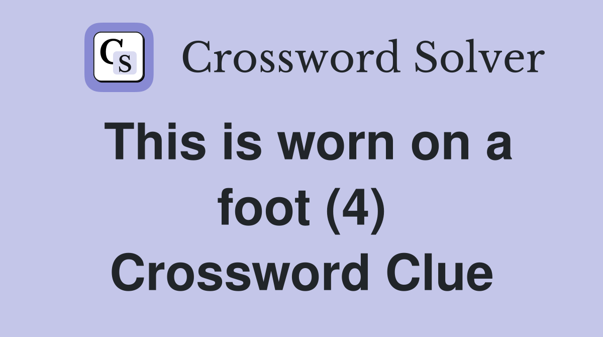 This is worn on a foot (4) Crossword Clue