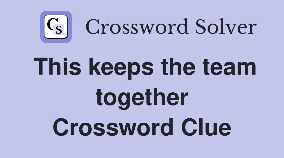 This keeps the team together Crossword Clue