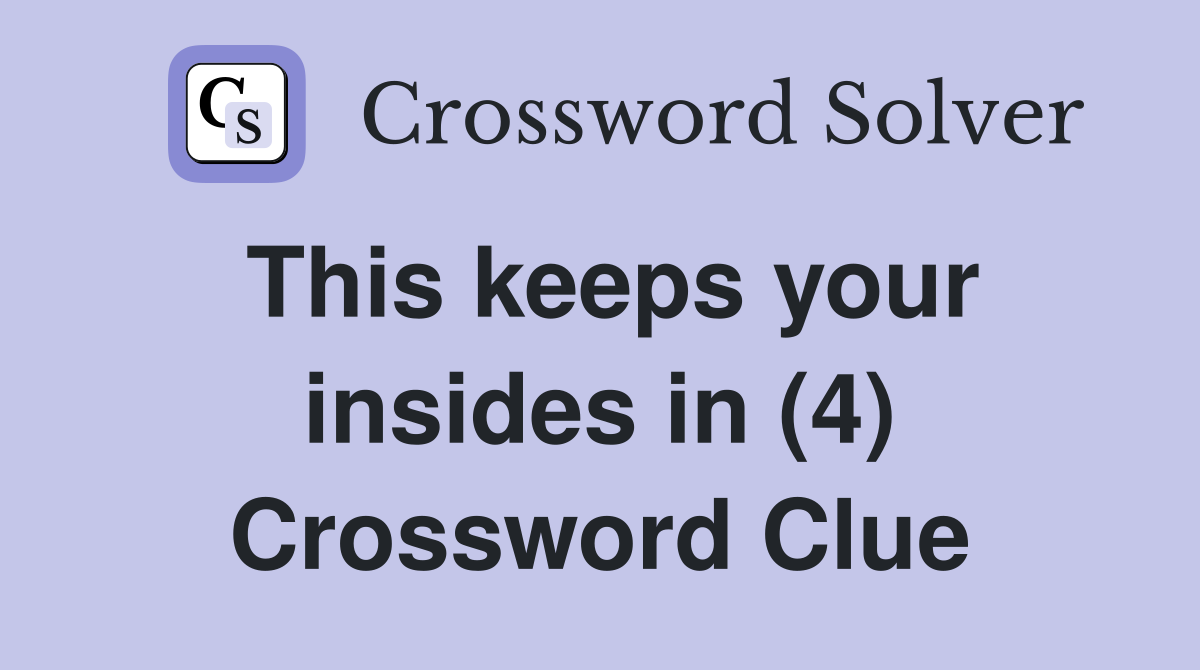 This keeps your insides in (4) Crossword Clue