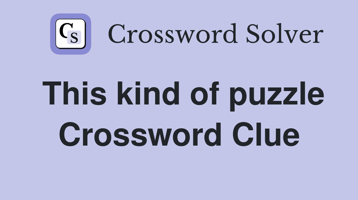 This kind of puzzle Crossword Clue