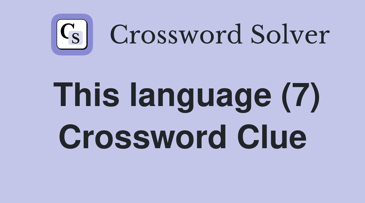 This language (7) Crossword Clue