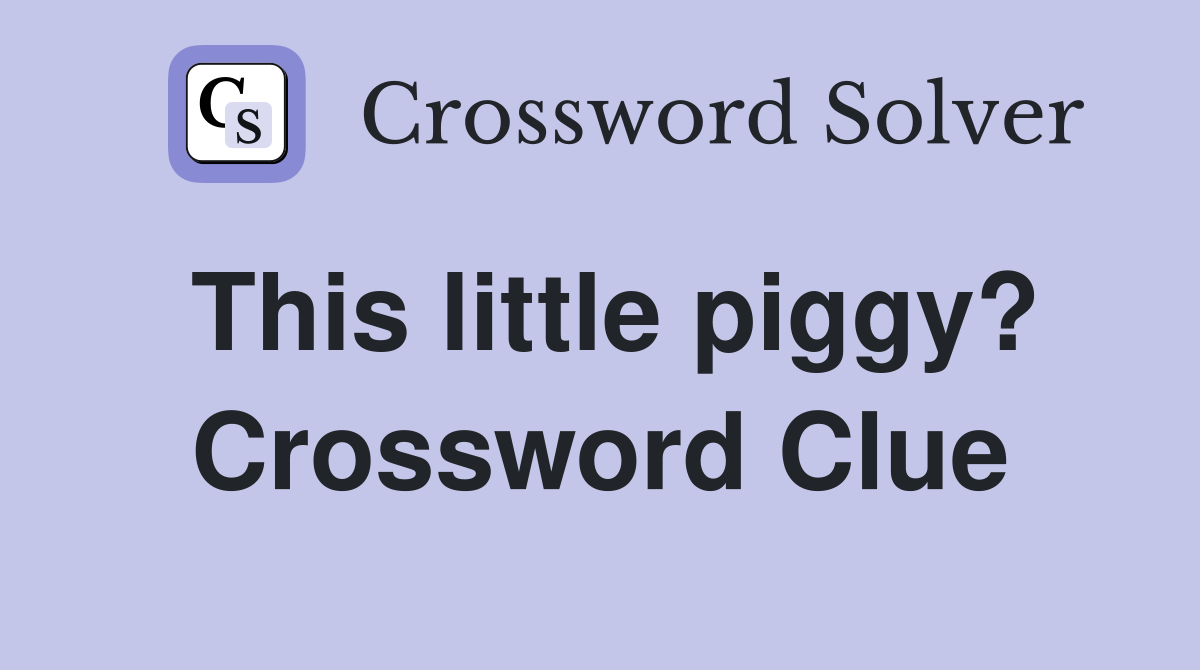 This little piggy? Crossword Clue
