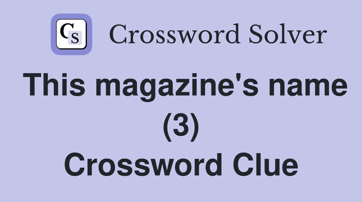 This magazine's name (3) Crossword Clue