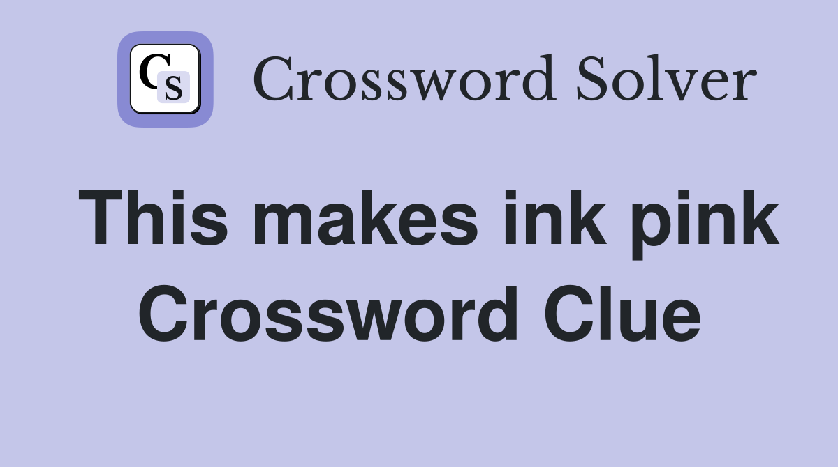 This makes ink pink Crossword Clue
